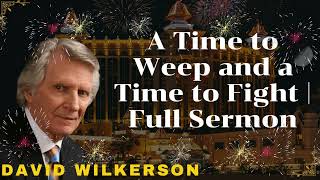 David Wilkerson II A Time to Weep and a Time to Fight | Full Sermon