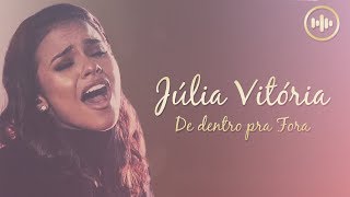 Júlia Vitória - De dentro pra Fora (Com Letra) | Gospel Hits chords