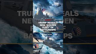 Trump Reveals New golden Fleet Of Battleships