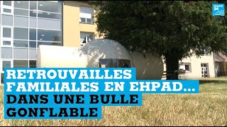 Covid-19 : des retrouvailles familiales dans un Ehpad...dans une bulle gonflable