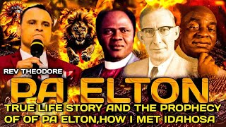 TRUE LIFE STORY AND THE PROPHECY OF PA ELTON BY REV THEODORE EFFIONG