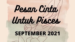 Pesan Cinta Untuk Pisces - September 2021