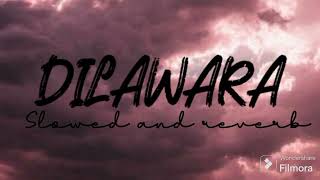 DILAWARA 🎵💗🎧 | slowed and reverb version | #music #slowedandreverb #lofimusic