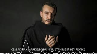 Cem Adrian Mark Eliyahu - Kül Remix ( Tahir Eğribey ) Resimi