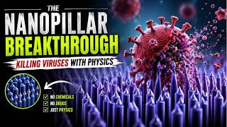 The Nanopillar Breakthrough: Killing Viruses With Physics