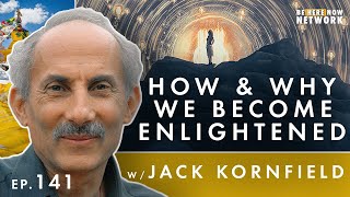 How And Why We Become Enlightened - Jack Kornfield Ep. 141