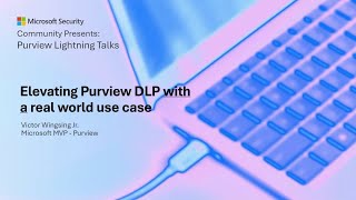Elevating Purview DLP with a real world use case