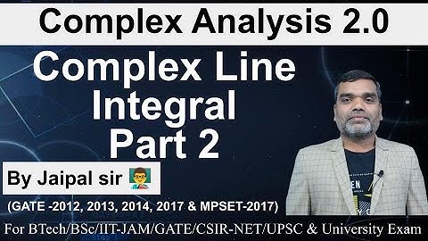 Complex analysis : Complex Line Integral Part 2