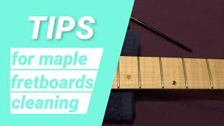 Tips for MAPLE fingerboards CLEANING