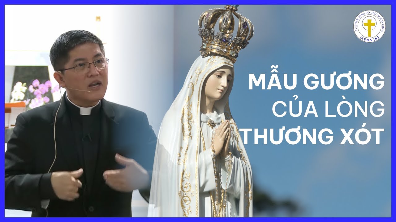 MẪU GƯƠNG CỦA LÒNG THƯƠNG XÓT | Lm Đaminh Giuse Nguyễn Thiết Thắng