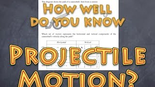 How Well do you know Projectiles? Test yourself