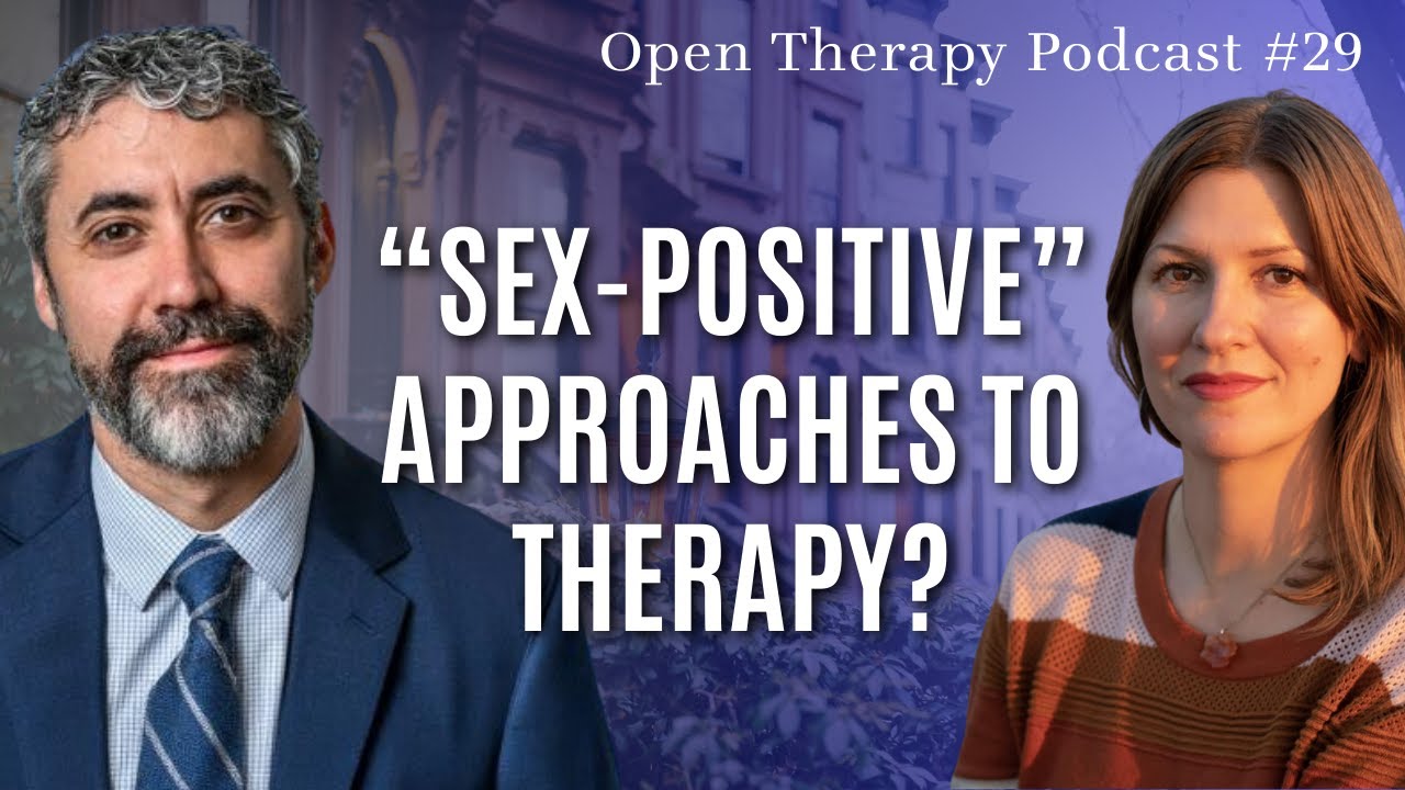 Open Therapy Podcast Episode 29: Navigating "Sex-Positive" Approaches to Therapy