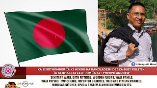 KA JINGTHOMBOR ÏA KI HINDU HA BANGLADESH DEI KA BUIT POLITIK: ANDREW