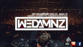 Hardwell & DallasK vs. 2 Unlimited & Steve Aoki - Get Ready For This vs. Area 51 (WEDAMNZ Mashup)