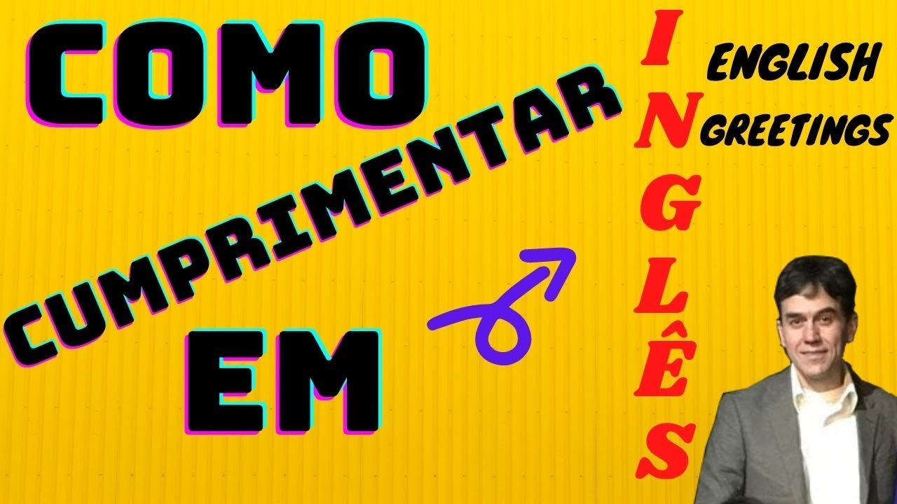 Como Cumprimentar Em Inglês Learn English Greetings - YouTube