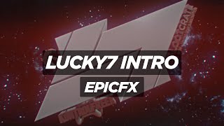 Lucky7 Intro || EpicFX #L7DRC