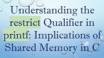 Understanding the restrict Qualifier in printf: Implications of Shared Memory in C
