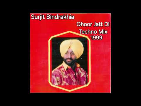 SURJIT BINDRAKHIA Ghoor Jatt Di Techno Mix