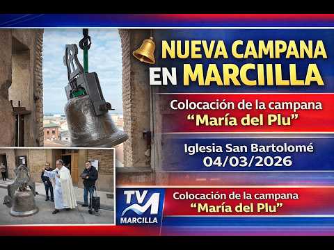 Tv Marcilla - 04/03/2026 - Colocación de la campana María del Plu.