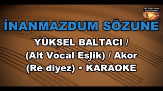 İNANMAZDUM SÖZUNE - YÜKSEL BALTACI (Alt Vocal Eşlik) (Akor/D#(Re diyez) Karaoke