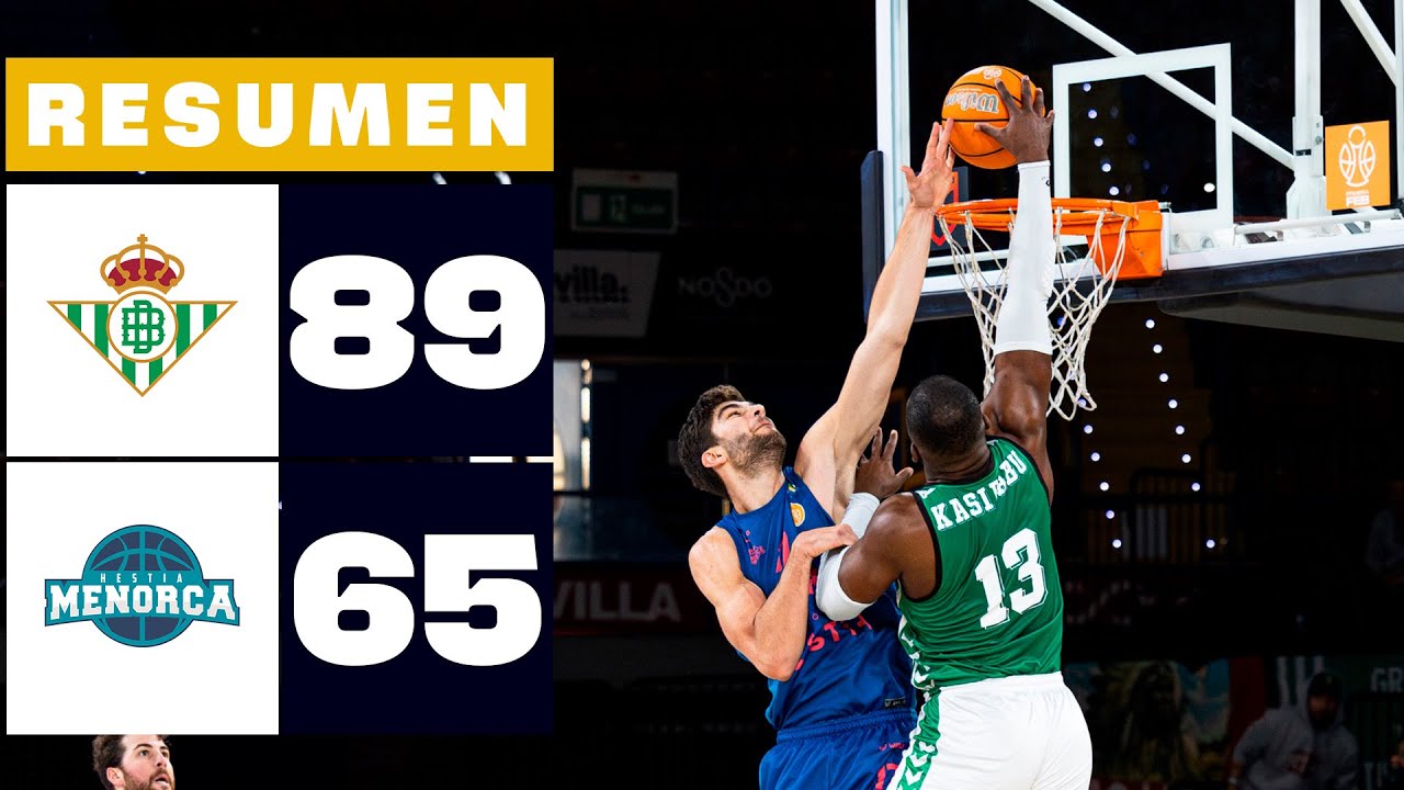 REAL BETIS BALONCESTO 89-65 HESTIA MENORCA | RESUMEN PRIMERA FEB