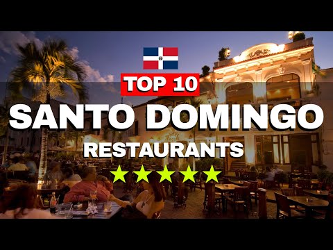 Top 10 Best Restaurants in Santo Domingo Dominican Republic