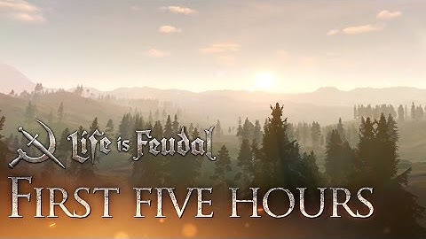 The First 5 Hours In Life Is Feudal: MMO (Official Guide)