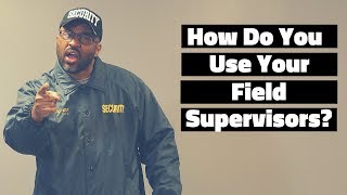 How Do You Use Your Field Supervisors?