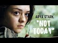 Arya Stark - What do we say to the God of Death? - NOT TODAY