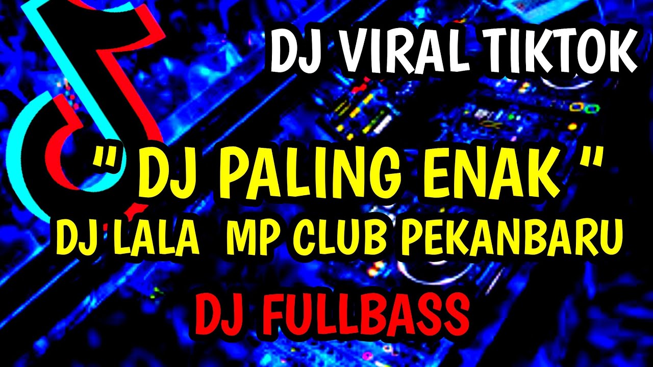“ DJ PALING ENAK “ DJ LALA __ MP CLUB PEKANBARU_.DJ BREAKBEAT DJ TIKTOK VIRAL