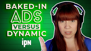 Baked-in Ads Versus Dynamic Ads | Independent Podcast Network 🎙 Podcasting. Simplified.