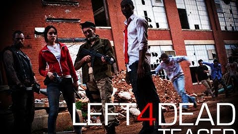 LEFT 4 DEAD - Fan Film Trailer