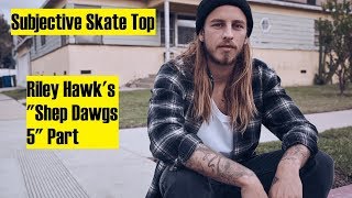 Top 8 from Riley Hawk's "Shep Dawgs 5" Part