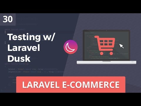 Laravel E-Commerce - Testing w/ Laravel Dusk - Part 30