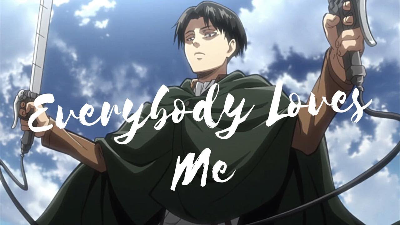 Levi Ackerman [AMV] - Everybody Loves Me