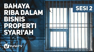 Bahaya Riba dalam Bisnis Properti Syari'ah, sesi 02 - Ustadz Ammi Nur Baits