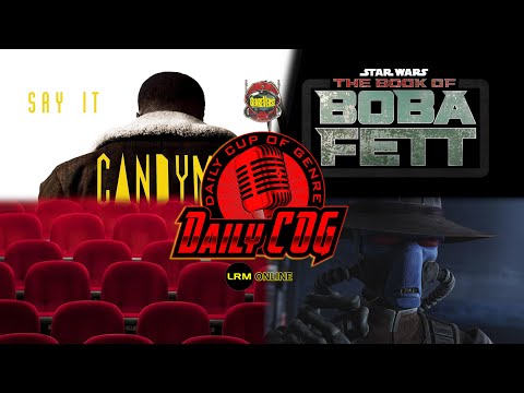 Candyman Box Office Numbers, Movie Budget Issues, & Cad Bane in The Book Of Boba Fett | Daily COG
