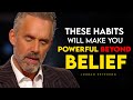 4 HABITS That will make YOU  POWERFUL Beyond Belief |  Jordan Peterson Motivation