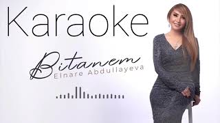 Elnarə Abdullayeva - Bitanem Karaoke