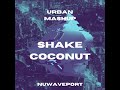 Urban mashup  shake coconut new dec 2021