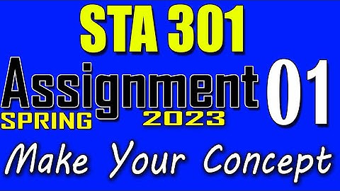 STA301 Assignment 1 Solution Spring 2023 | STA301 Assignment 1 Solution 2023