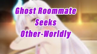 Ghost Roommate Seeks Other-Worldly  [Ghost] [Monster Girl] [Halloween]