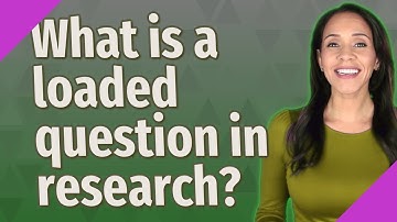 What is a loaded question in research?