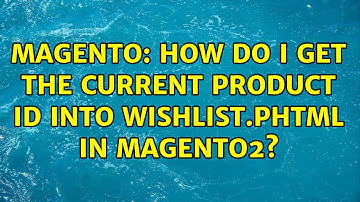 Magento: How do I get the current product id into wishlist.phtml in Magento2? (3 Solutions!!)
