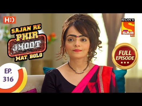 Sajan Re Phir Jhoot Mat Bolo - Ep 316 - Full Episode - 13th August, 2018