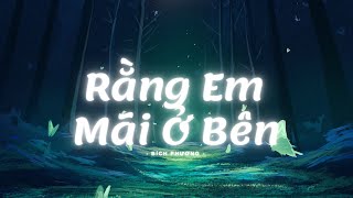 Rằng Em Mãi Ở Bên ( Remix Lyrics ) - Bích Phương | Anh đưa em đến nơi xa xôi tận cuối trời