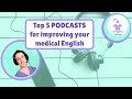 Top 5 podcasts to improve your medical English - OET listening part C practice!