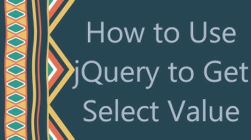How to Use jQuery to Get Select Value