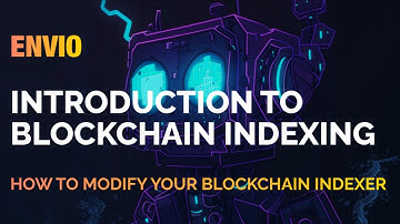 How to Modify your Blockchain Indexer | Part 2 | Envio 101