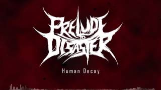 Prelude To Disaster - Human Decay